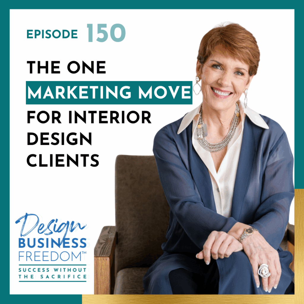 The One Marketing Move for Interior Design Clients, Cash, and Confidence